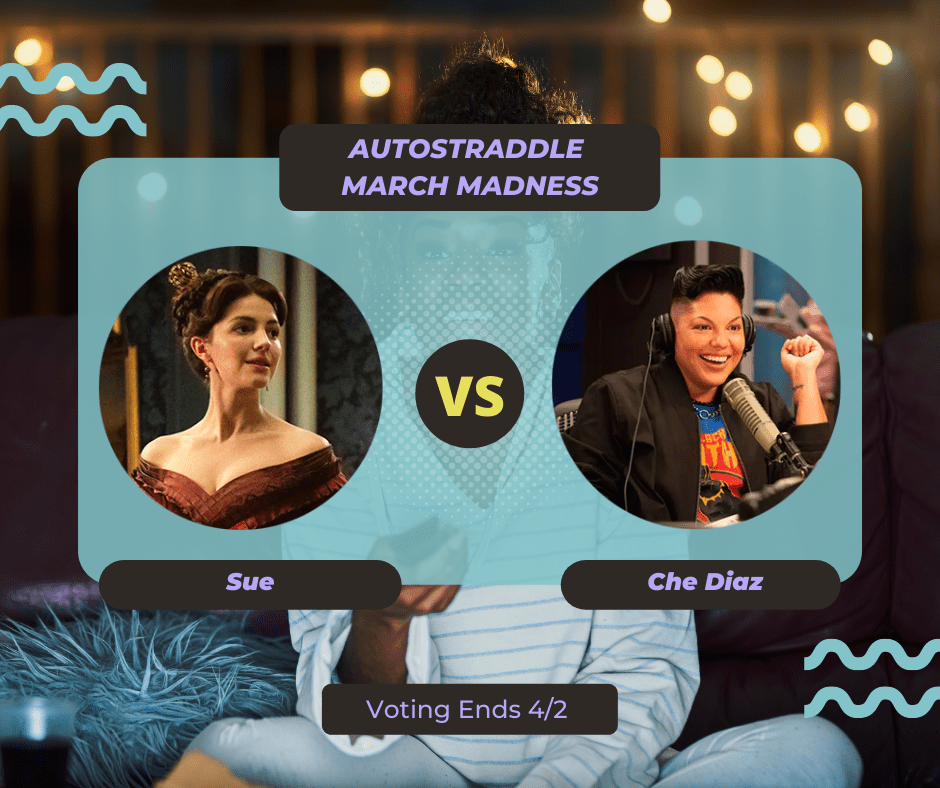 Background: a young Black woman smiling and watching TV with a remote in her hand, teal squiggles are illustrated on the sides of the photo. Foreground text in purple against a dark gray and teal background: Autostraddle March Madness / Sue vs. Che Diaz. Voting ends 4/2.