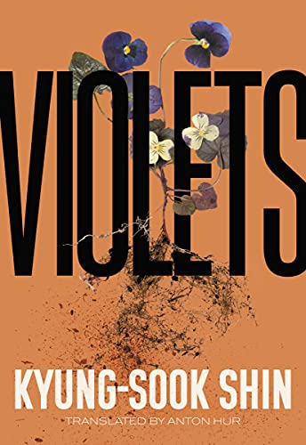 Violet by Kyung-Sook Shin and translated by Anton Hur (April 12)