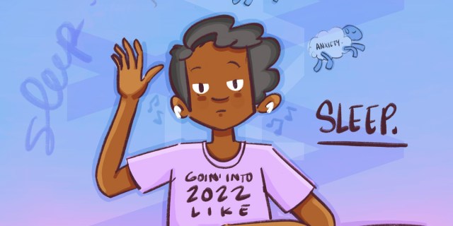 In an illustration, Dickens si in a purple shirt that reads "Goin' into 2022 Like" while having dark bags under their eyes and a hand lazily waving to the reader. They have on white AirPods. Behind Dickens is a light blue background with words like "anxiety" and "sleep" floating around.