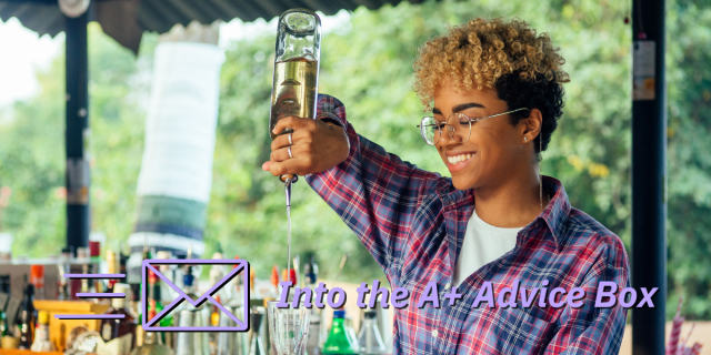A latine queer person with short curly hair that is bleached on top, wearing glasses with light brown skin, and rings on their fingers, smiles birghtly and pours a drink while working at a bar. They are also wearing flannel. The text on the image reads Into the A+ Advice Box