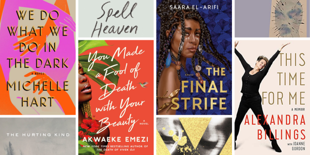 The books We Do What We Do In The Dark by Michelle Hurt; The Hurting Kind by Ada Limón; Spell Heaven by Toni Mirosevich; You Made a Fool of Death with Your Beauty by Akwaeke Emezi; The Final Strife by Saara El-Arifi; X by Davey Davis; Content Warning: Everything by Akwaeke Emezi; and This Time for Me: A Memoir by Alexandra Billings