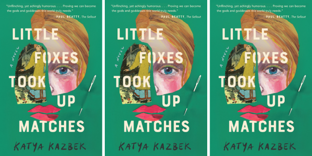 Little Foxes Took Up Matches by Katya Kazbek