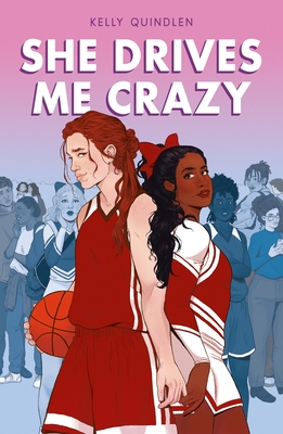 Book cover of She Drives Me Crazy by Kelly Quindlen depicting a red-haired basketball player and a cheerleader stood back to back, seemingly rivals but with their hands clasped