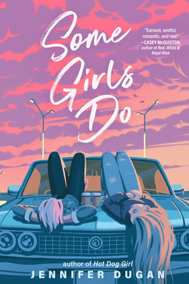 Book cover of Some Girls Do by Jennifer Dugan depicting two girls laid next to each other on a car hood