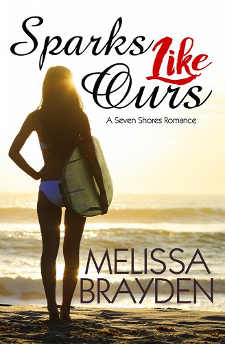 Book cover of Sparks Like Ours by Melissa Braydon depicting a long haired surfer in a bikini looking out to a sunset over a sea, holding a surfboard