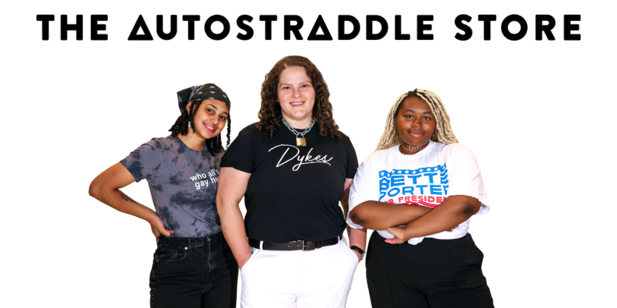 The text "The Autostraddle Store" above 3 models wearing t-shirts from the merch store.