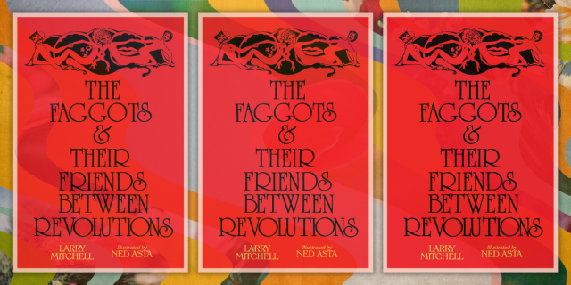 Three copies of the book cover "The Faggots and their Friends Between Revolutions" (a bright red book cover with black text) are collaged in front of a swirling background in colors yellow and green and purple colors.