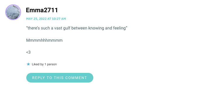 there’s such a vast gulf between knowing and feeling