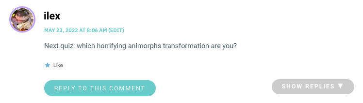 Next quiz: which horrifying animorphs transformation are you?