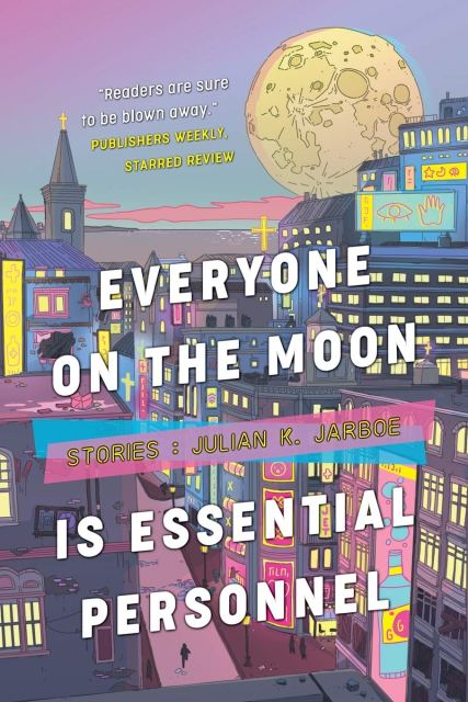 book cover for Everyone on the Moon is Essential Personnel by Julian K. Jarboe