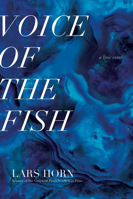 book cover for Voice of the Fish: A Lyric Essay by Lars Horn
