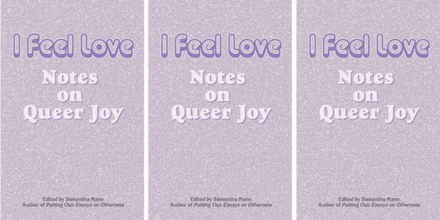 I Feel Love: Notes on Queer Joy has a purple book cover.