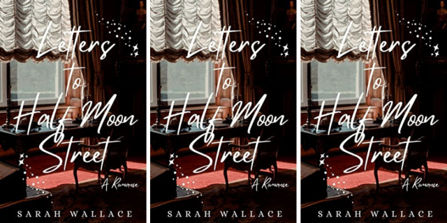Letters to Half Moon Street by Sarah Wallace