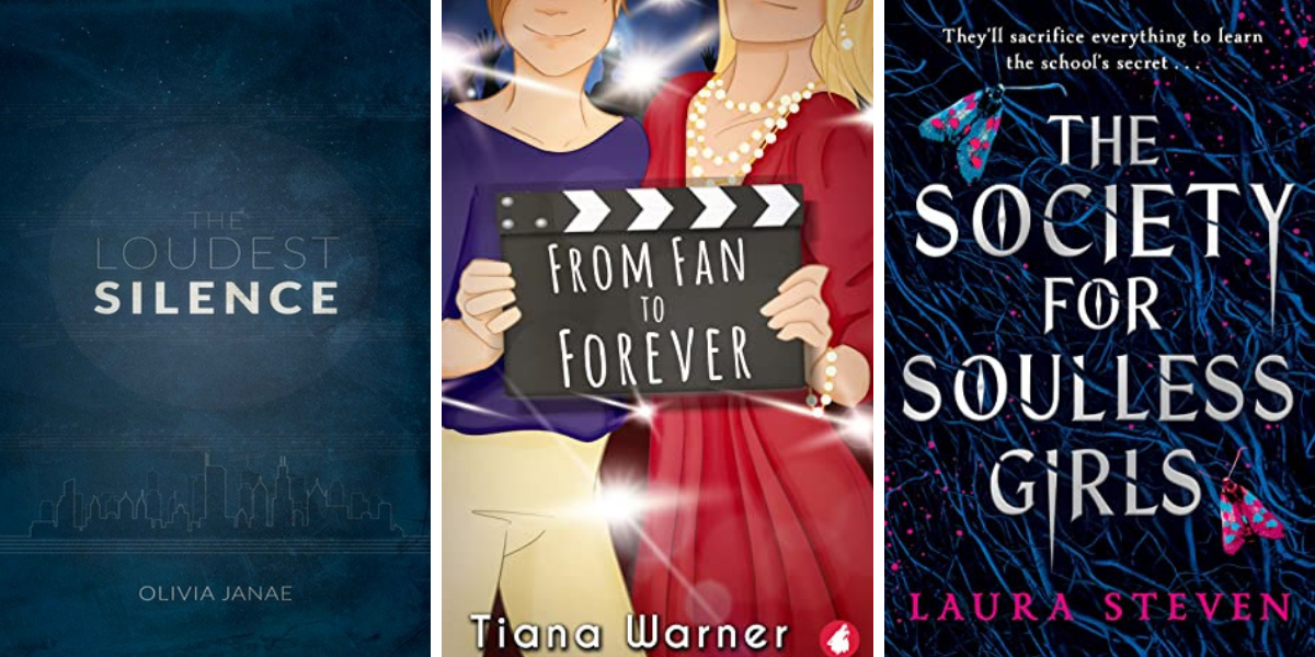 The Loudest Silence by Olivia Janae, From Fan to Forever by Tiana Warner, and The Society for Soulless Girls by laura Steven