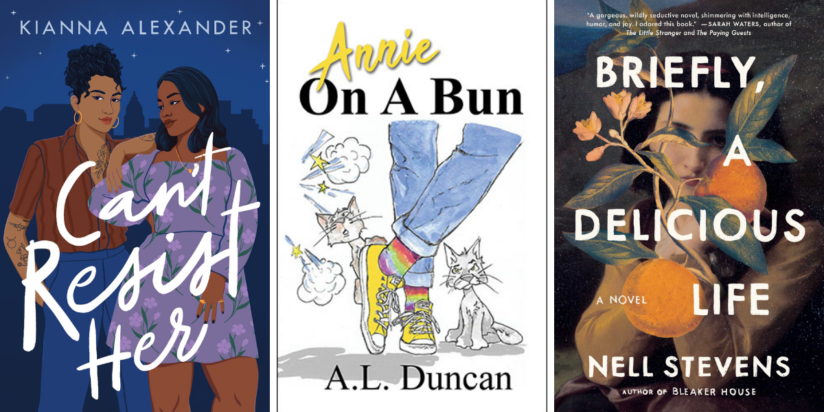 Can't Resist Her by Kianna Alexander, Annie on a Bun by A.L. Duncan, and Briefly, A Delicious Life by Nell Stevens
