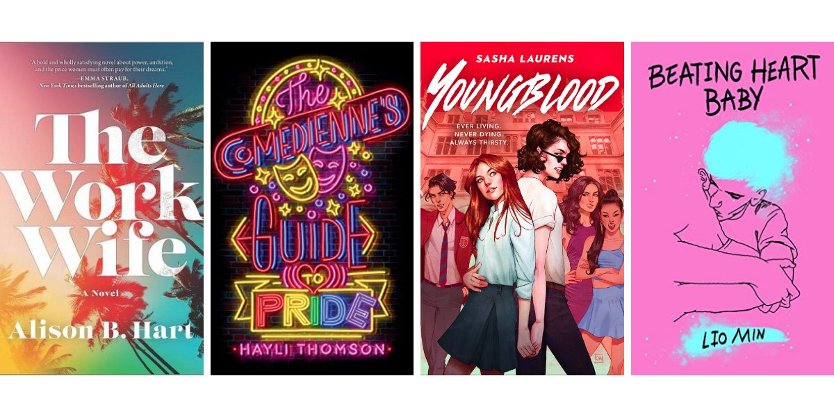 The Work Wife by Alison B Hart, The Comedienne's Guide to Pride by Hayli Thomson, Youngblood by Sasha Laurens, and Beating Heart Baby by Lio Min.