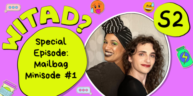 A purple background with lime green bubble lettering that says WITAD? and a bubble neon circle says "Special Episode: Mailbag Minisode #1" next to a photo of Christina and Drew, and emojis scattered throughout