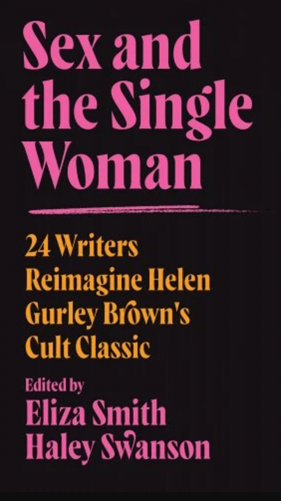 the cover of sex and the single woman edited by eliza smith and haley swanson. it has the title in pink and yellow text on blac