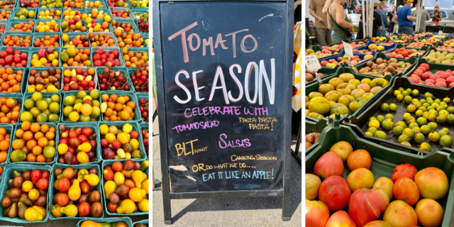 Photo 1: Multicolored cherry tomatoes at an outdoor market. Photo 2: A sign that reads "Tomato Season: Celebrate with tomato salad, pasta pasta pasta, BLT night, Salsas, Canning Season, or do what we do...Eat It Like An Apple!". Photo 3: An array of different varieties of tomatoes in red and green at an outdoor market.