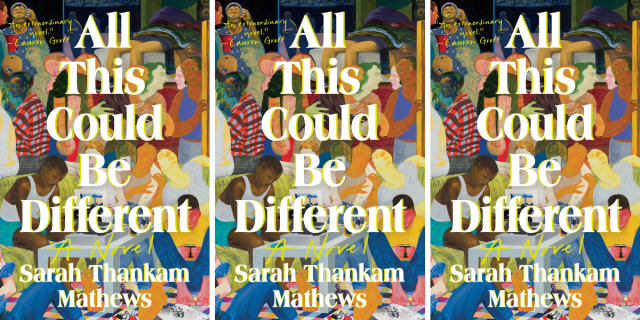 All This Could Be Different by Sarah Thankam Mathews