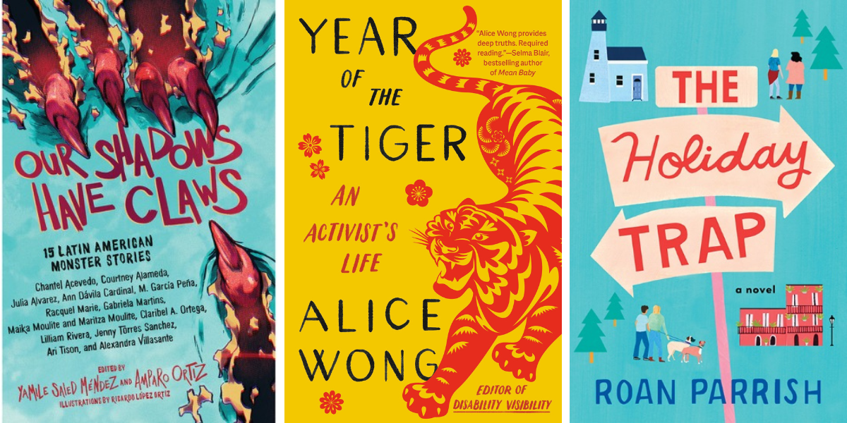 Photo 1: Our Shadows Have Claws: 15 Latin American Monster Stories. Photo 2: Year of the Tiger by Alice Wong. Photo 3: The Holiday Trap by Roan Parrish.