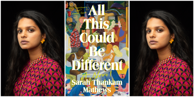 An image made of two repeating images of the author Sarah Thankam Mathews photo and the cover of her book All This Could Be Different. The author is a South Asian woman with long dark hair wearing a red and black boldly patterned top and orange earrings. She is looking at the viewer. The cover of all this could be different features a painting of a crowded room of a diverse array of people all interacting, drinking, talking, sitting, standing, leaning on each other. It is very colorful.