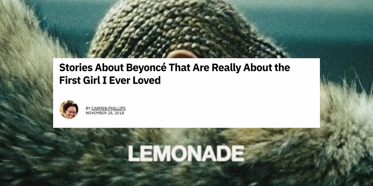Article Title "Stories About Beyoncé That Are Really About the First Girl I Ever Loved" on top of a photo of Beyonces Lemonade