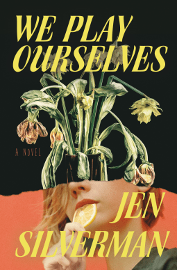 We Play Ourselves by Jen Silverman