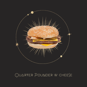 astrological map with a circle of stars, an image of a quarter pounder in the middle of a burst and the text below reads quarter pounder w cheese