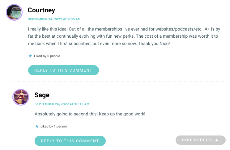 I really like this idea! Out of all the memberships I’ve ever had for websites/podcasts/etc., A+ is by far the best at continually evolving with fun new perks. The cost of a membership was worth it to me back when I first subscribed, but even more so now. Thank you Nico!