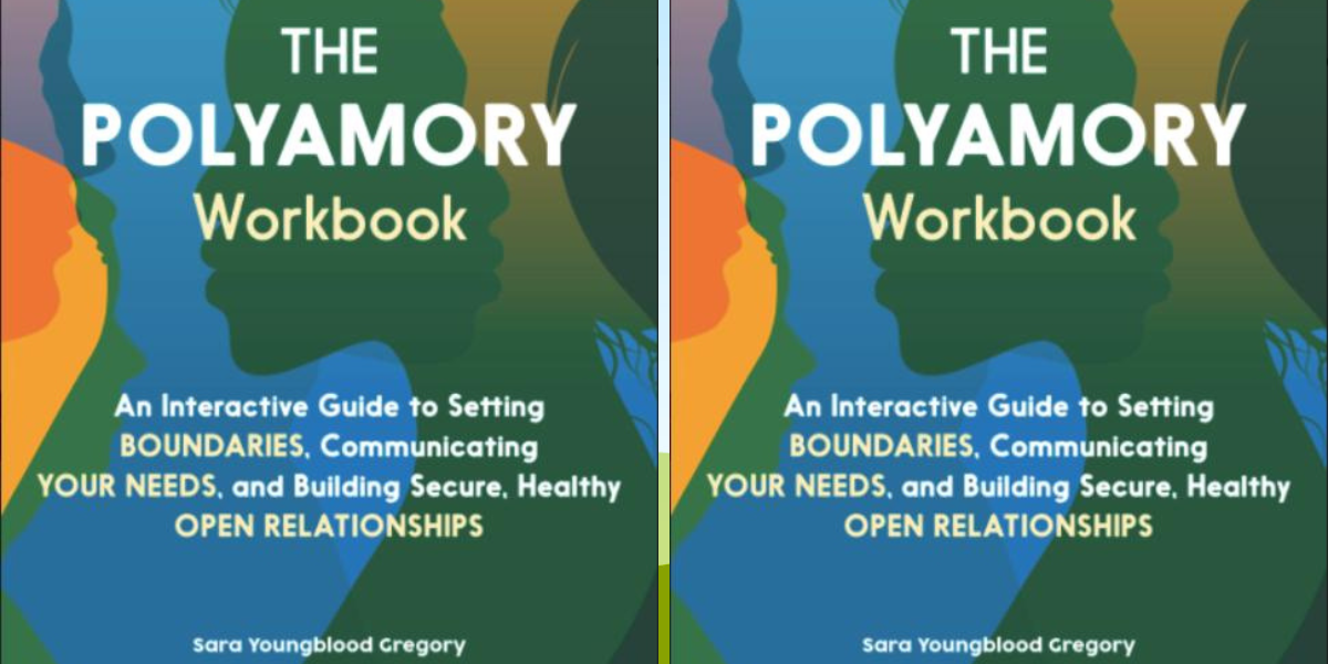 Two images of The Polyamory Workbook are side by side. The book cover features overlapping profiles of human faces in green, blue, purple, and orange. The cover reads: The Polyamory Workbook, An Interactive Guide to Setting BOUNDARIES, Communicating YOUR NEEDS, and Building Secure, Healthy OPEN RELATIONSHIPS. Sara Youngblood Gregory.