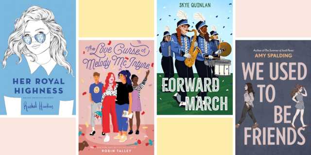 Her Royal Highness by Rachel Hawkins, The Love Curse of Melody McIntyre by Robin Talley, Forward March by Skye Quinlan, and We Used To Be Friends by Amy Spaulding