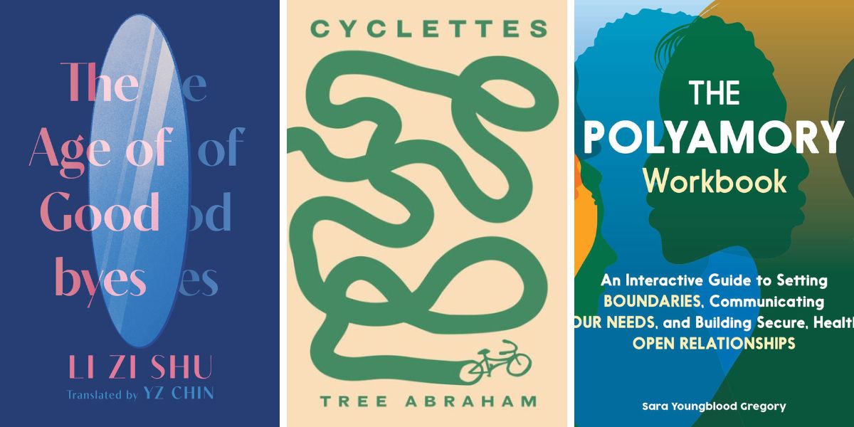 Photo 1: The Age of Goodbyes by Li Zi Shu, translated by YZ Chin. Photo 2: Cyclettes by Tree Abraham. Photo 3: The Polyamory Workbook by Sara Youngblood Gregory.