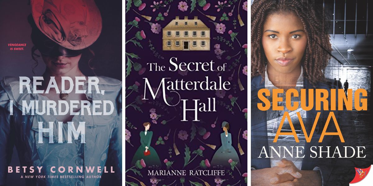 Photo 1: Reader, I Murdered Him by Betsy Cornwell. Photo 2: The Secret of Matterdale Hall by Marianne Ratcliffe. Photo 3: Securing Ava by Anne Shade.