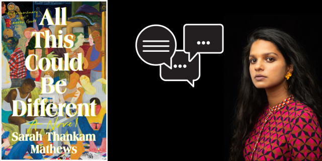 an image of the cover of All This Could Be Different as well as an author photo of Sarah Thankam Mathews, a young South Asian woman, and in the center, against a black background, are white chat boxes representing chatting together with the author on discord