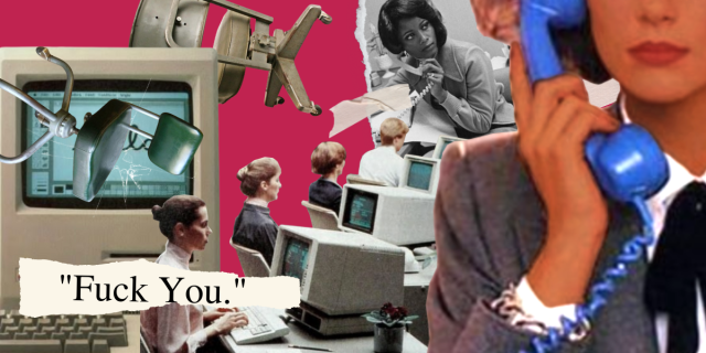 a collage featuring soulless rows of diverse women working at vintage computers and answering corded phones, as well as a computer screen being broken by an office chair. in large font on top of a wripped shred of paper read the words "Fuck You."