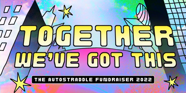 An illustrated city-scape against a marbled background with bright bold text over it that reads "Together We've Got This" and then in smaller text "The Autostraddle Fundraiser 2022." A few stars grace the image.