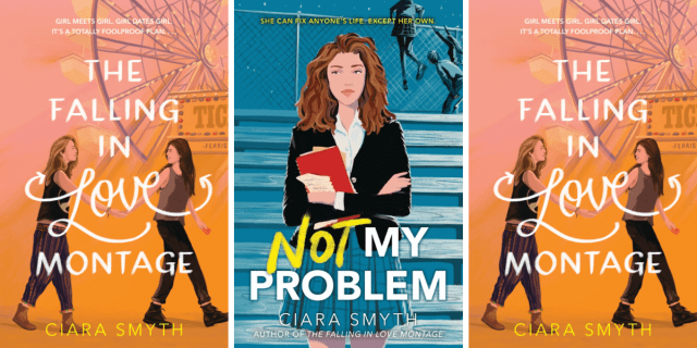 The Falling in Love Montage by Ciara Smyth and Not My Problem by Ciara Smyth