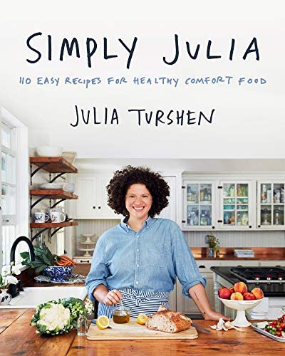 Simply Julia: 110 Easy Recipes for Healthy Comfort Food by Julia Turshen