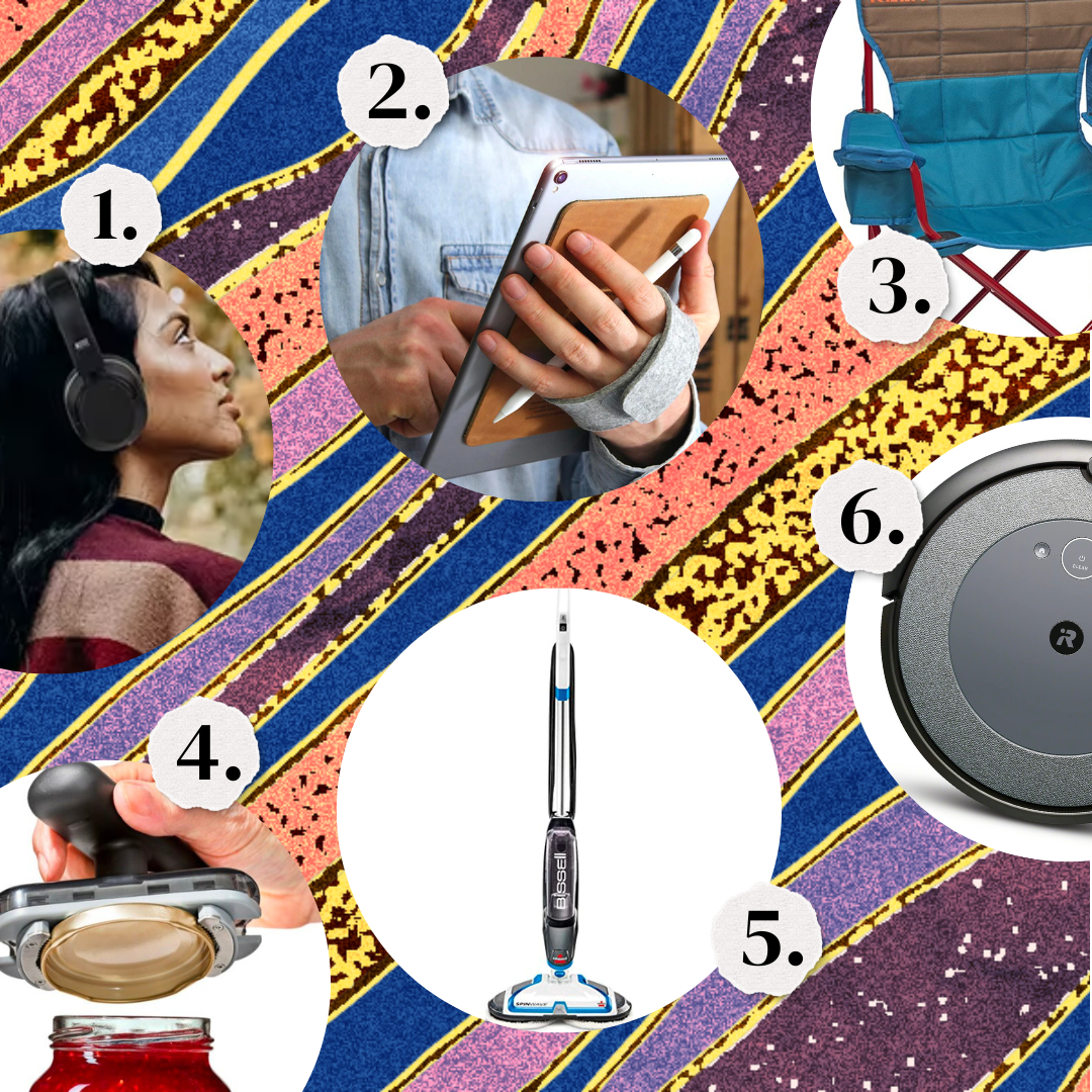 1. Noise canceling headphones. 2. A tablet gripper. 3. A foldable camping chair. 4. A jar opener. 5. A vacuum. 6. A roomba.