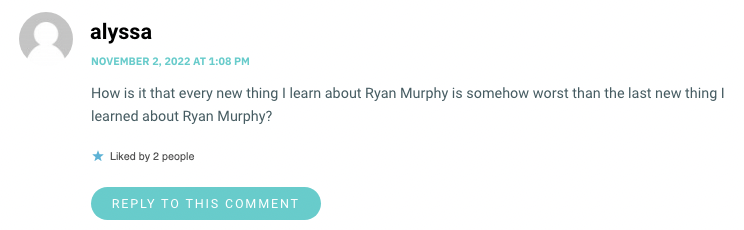 How is it that every new thing I learn about Ryan Murphy is somehow worst than the last new thing I learned about Ryan Murphy?