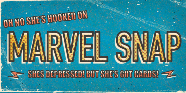 a vintage comic book banner with a blue background with text that reads oh no she's hooked on marvel snap. She's depressed! but she's got cards!