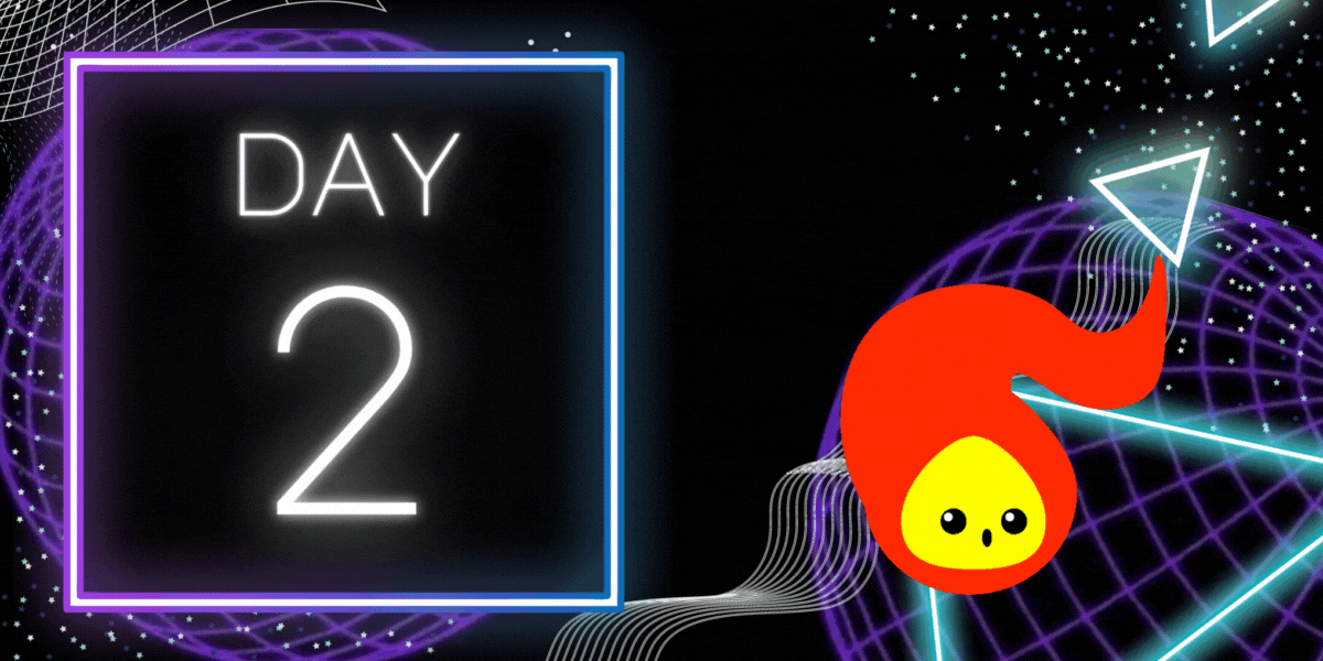 against a black cyberspacey background crossed with laser-esque designs, the text readin g"Day 2" glows. Next to it is a little flame with a cute little face flickering. it's kind of cartoonish.