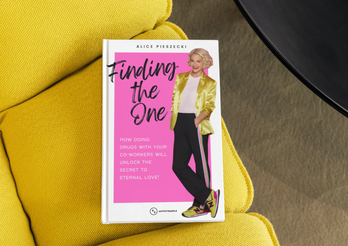 Mock-up of Alice's book cover: Finding the One: How Doing Drugs With Your Co-Workers Will Unlock the Secret to Eternal Love!