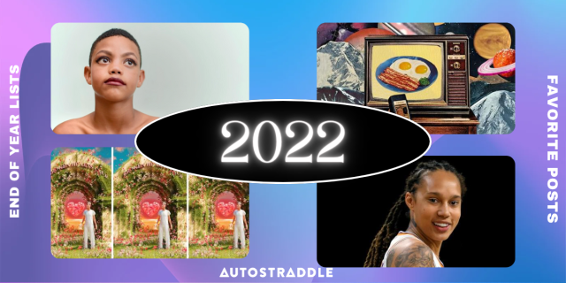 A collage of Autostraddle images from 2022: a young Black trans kid with make up, a surreal piece of art from Diner Week, Syd's Broken Hearts Club album cover, and an image of Brittney Griner smiling.