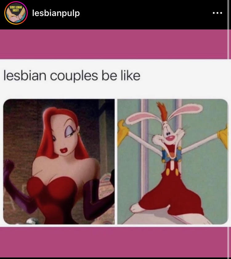 a meme that says "lesbian couples be like" and then shows one image of jessica rabbit and one image of roger rabbit side by side