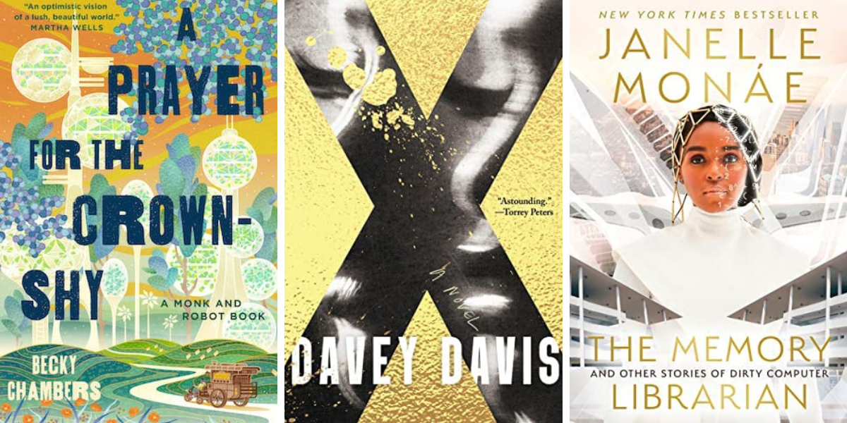 A Prayer for the Crown-Shy by Becky Chambers, X by Davey Davis, and The Memory Librarian by Janelle Monáe