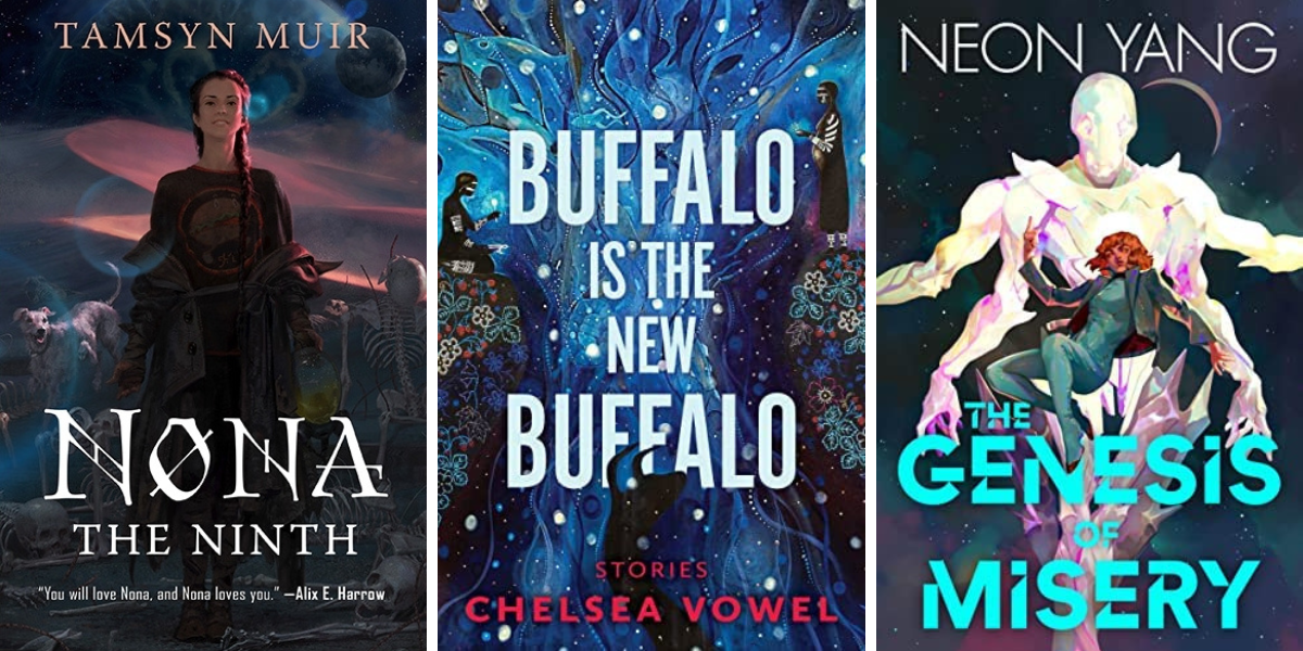 Nona the Ninth by Tamsyn Muir, Buffalo is the New Buffalo by Chelsea Vowel, and The Genesis of Misery by Neon Yang