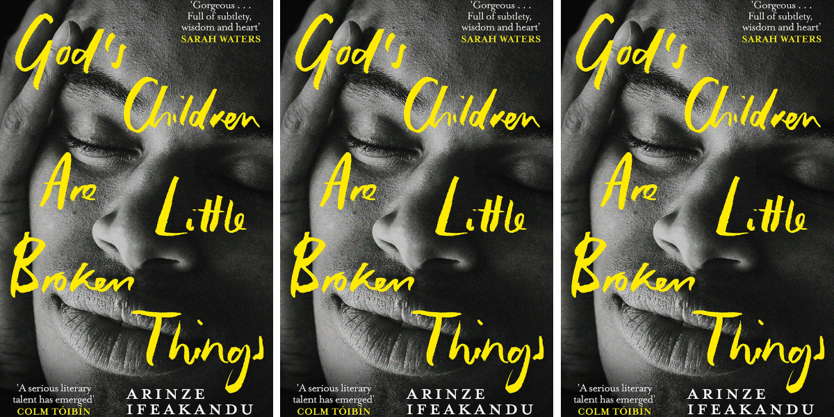 God's Children Are Little Broken Things by Arinze Ifeakandu