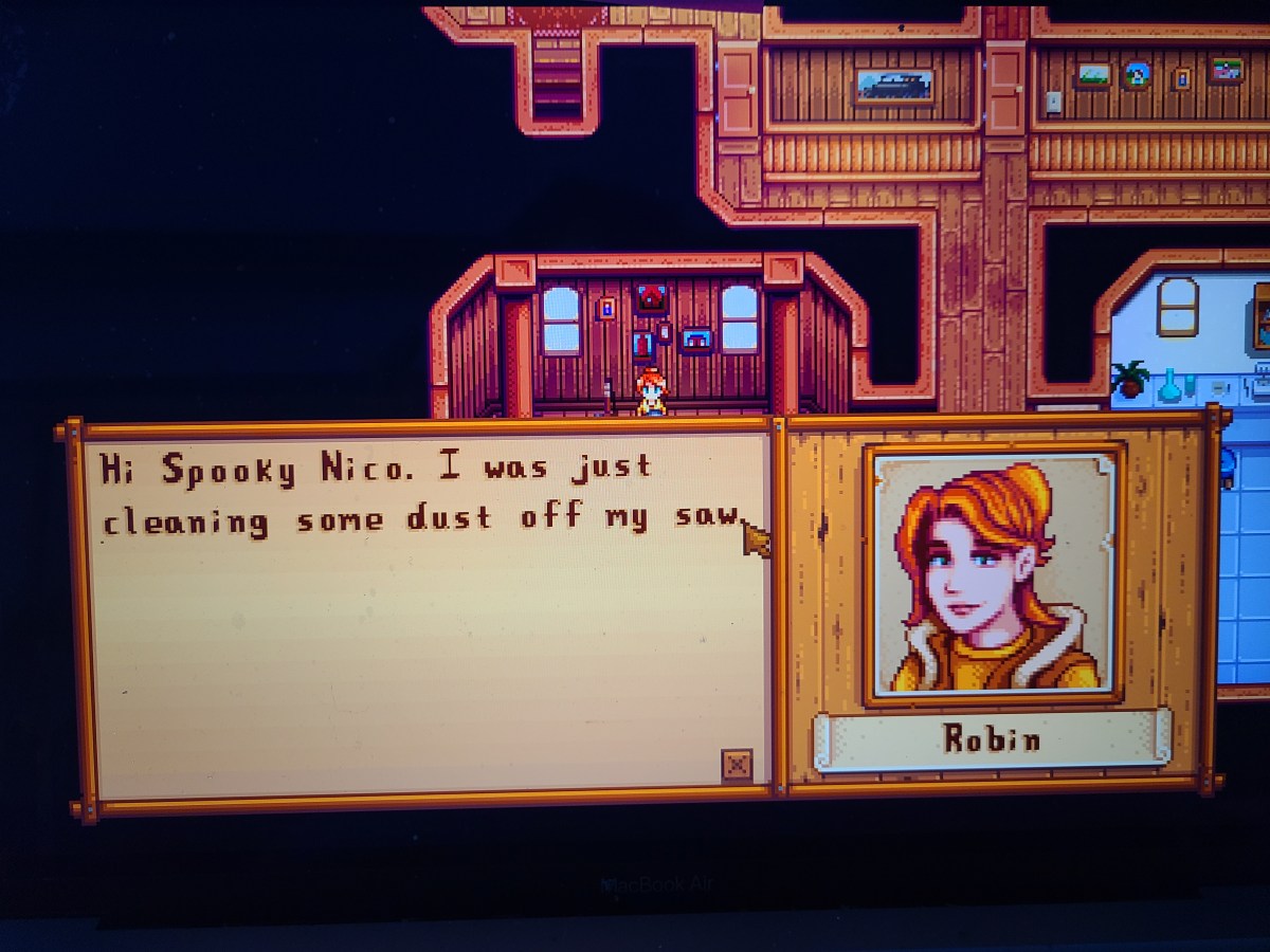Robin, a pale red haired character in the game Stardew Valley uses my chosen name and greets me with "Hi Spooky Nico. I was just cleaning some dust off my saw."